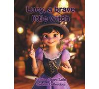 Lucy, a brave little witch: When the most powerful light is born from the heart