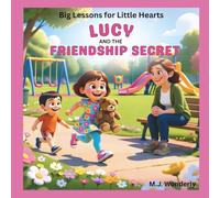Lucy and the Friendship Secret: An Educational Series About Friendship, Kindness, and Sharing for Kids Ages 4-8