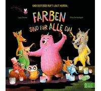 Und Der Bär Ruft Laut Hurra: Farben Sind Für Alle Da!