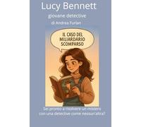Lucy Bennett giovane detective: il caso del miliardario scomparso