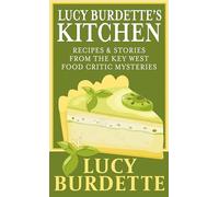 Lucy Burdette's Kitchen: Recipes & Stories from the Key West Food Critic Mysteries