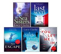 Lucy Clarke Collection Lot de 5 livres (pas d'évasion, Last Seen, You Let Me In, The Sea Sisters, Single Breath)