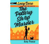Lucy Dare and the Case of the Pottery Shop Murder: Book 1 in the Cozy Mystery, pottery themed series