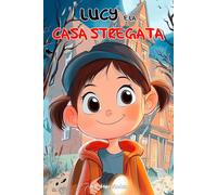 Lucy e la casa stregata: Libro per bambini a partire da 6 anni