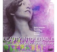 Lucy Fitz Gibbon - Beauty Intolerable: Songs of Sheila Silver
