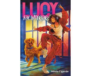 Lucy, Foc Interior: Novel·la juvenil de ball, amistats, misteri i superació personal.