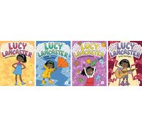 Lucy Lancaster 4 Books in 1!: Lucy Lancaster Has a Secret; Lucy Lancaster and the Stormy Day; Lucy Lancaster Is Totally in Control; Lucy Lancaster in the Spotlight