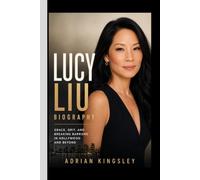 LUCY LIU BIOGRAPHY: Grace, Grit, and Breaking Barriers in Hollywood and Beyond