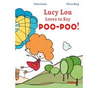 Lucy Lou Loves to Say Poo-Poo!