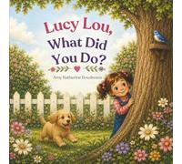 Lucy Lou, What Did You Do?
