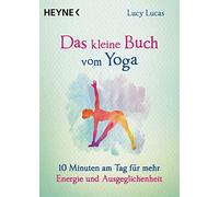 Lucy Lucas Kari Das kleine Buch vom Yoga: 10 Minuten am Tag für mehr Ene (Poche)