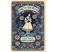 Lucy Maud Montg Emily of New Moon (Collector's Edition) (Laminated Hardb (Relié)