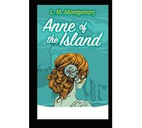 Lucy Maud Montgomery Anne de l'île (édition annotée)