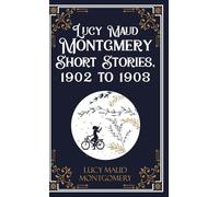 Lucy Maud Montgomery Short Sotries, 1902 to 1903 (Edition1st)
