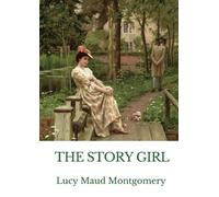 Lucy Maud Montgomery The Story Girl (Poche)