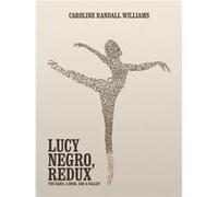LUCY NEGRO REDUX by Caroline Randall Williams Caroline Randall Williams , Libretto by Paul Vasterling (Auteur)