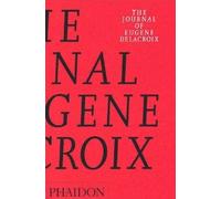Eugène Delacroix – The Journal of Eugène Delacroix – en anglais – Phaidon Press