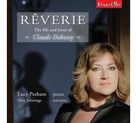 Lucy Parham - Reverie The Life and Loves of Claude Debussy [Import]