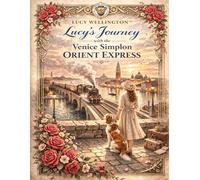 Lucy´s Journey: Venice Simplon Orient Express