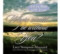 Lucy Stimpson-Maynard - Where would I be without You?