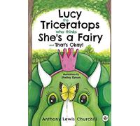 Lucy The Triceratops Who Thinks She's A Fairy And That's Okay!
