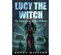 Lucy The Witch: The Akan Curse of New Orleans
