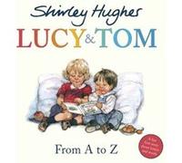 Lucy Tom From A to Z by Shirley Hughes Inconnu (Auteur)