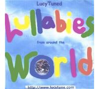 Lucy Tuned Lullabies - Lullabies From Around The World