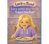 Lucy VS New Foods “I Don’t Like That!”