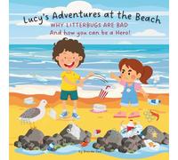 Lucy's Adventures at the Beach: Why Litterbugs are bad and how you can be a Hero!