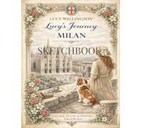 Lucy's Journey - Milan Sketchbook: Vintage Inspired Journal with 108 Pages - Featuring 6 Exclusive Illustrations of the Italian Fashion Capital