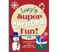 Lucy's Super Christmas Fun: Delightful fun in an enchanted Christmas world through a personalized coloring and activity book for Lucy ages 2 - 8