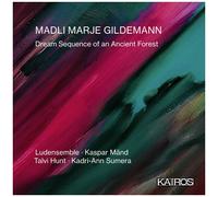 Ludensemble / Hunt,Talvi / Sumera,Kadri-Ann - Madli Marje Gildemann: Dream Sequence Of An Ancient Forest [Compact Discs]