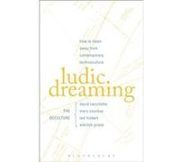 Ludic Dreaming David Cecchetto, Marc Couroux, Ted Hiebert, Eldritch Priest (Auteur)