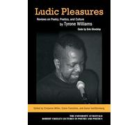 Ludic Pleasures: Reviews on Poetry, Poetics, and Culture by Tyrone Williams