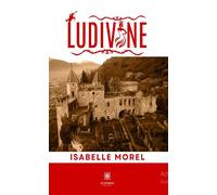 Ludivine - Isabelle Morel - Le Lys Bleu - broché - Roman