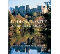 Ludlow Castle: Its History and Buildings