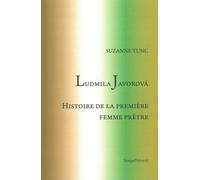 Ludmila Javorova - Histoire De La Première Femme Prêtre