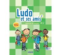 Ludo Et Ses Amis 2 - Méthode De Français A1.2