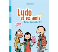 Ludo et ses amis 3 - Niv. A1+ - Cahier d'activités