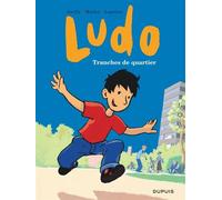 Ludo - Tome 1 - Tranches de quartier - Denis Lapière - Dupuis - cartonné - Bande dessinée