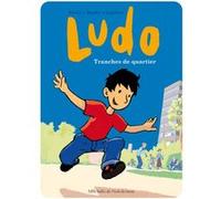 Ludo - Tranches de quartier Vincent Mathy (Illustration), Pierre Bailly (Auteur), Denis Lapière (Auteur)