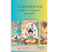 Ludotherapie - contes & imagerie mentale: GUIDE CREATIF