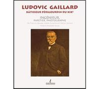 Ludovic Gaillard Bâtisseur périgourdin du XIXe Baudez François (Auteur)