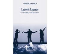 Ludovic Lagarde : un théâtre pour quoi faire