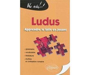 Ludus Apprendre le Latin en Jouant Grammaire Vocabulaire Litterature Mythes & Civilisation Romaine de Collectif (2011) Broché