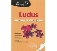 Ludus. Apprendre le latin en jouant. Grammaire - Vocabulaire - Littérature - Mythes et civilisation romaine Grammaire, vocabulaire, littérature, mythes et civilisation romaines - Pascale Charvet-Fonta