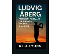 LUDVIG ABERG BIOGRAPHY: PRECISION, POISE, AND THE RISE OF A MODERN CHAMPION