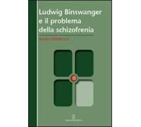 Ludwig Binswanger E Il Problema Della Schizofrenia