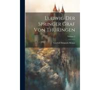 Ludwig Der Springer Graf Von Thüringen; Volume 2